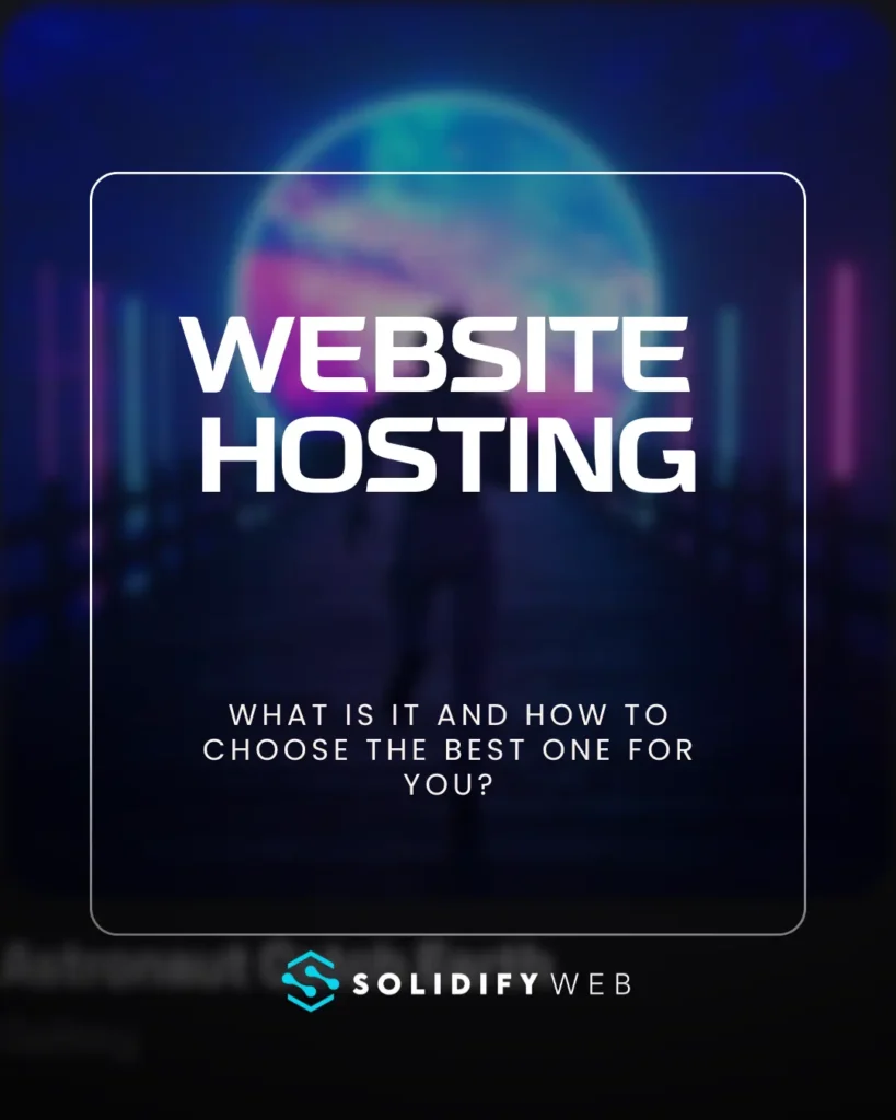 mage with a futuristic background and neon lights, displaying the text 'Website Hosting' in large white letters. Below, in smaller letters, it reads 'What is it and how to choose the best one for you?'. At the bottom, the Solidify Web logo and name appear