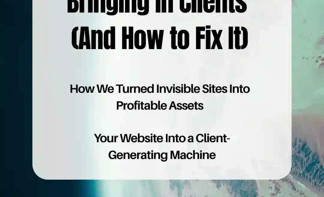 Promotional graphic with the headline "Why Isn’t Your Website Bringing in Clients (And How to Fix It)". It includes subheadings about turning invisible sites into profitable assets and making your website a client-generating machine. The background shows Earth from space, and the Solidify Web logo appears at the bottom.
